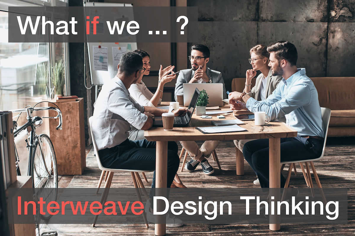 What if we ... Interweave Design Thinking ...?